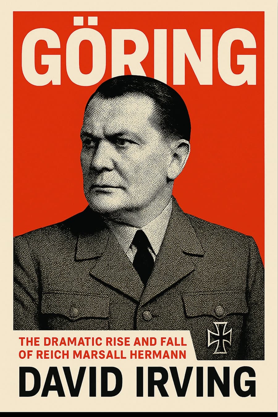 Göring (2025 Edition) - The Rise and Fall of Hitler’s Reichsmarschall