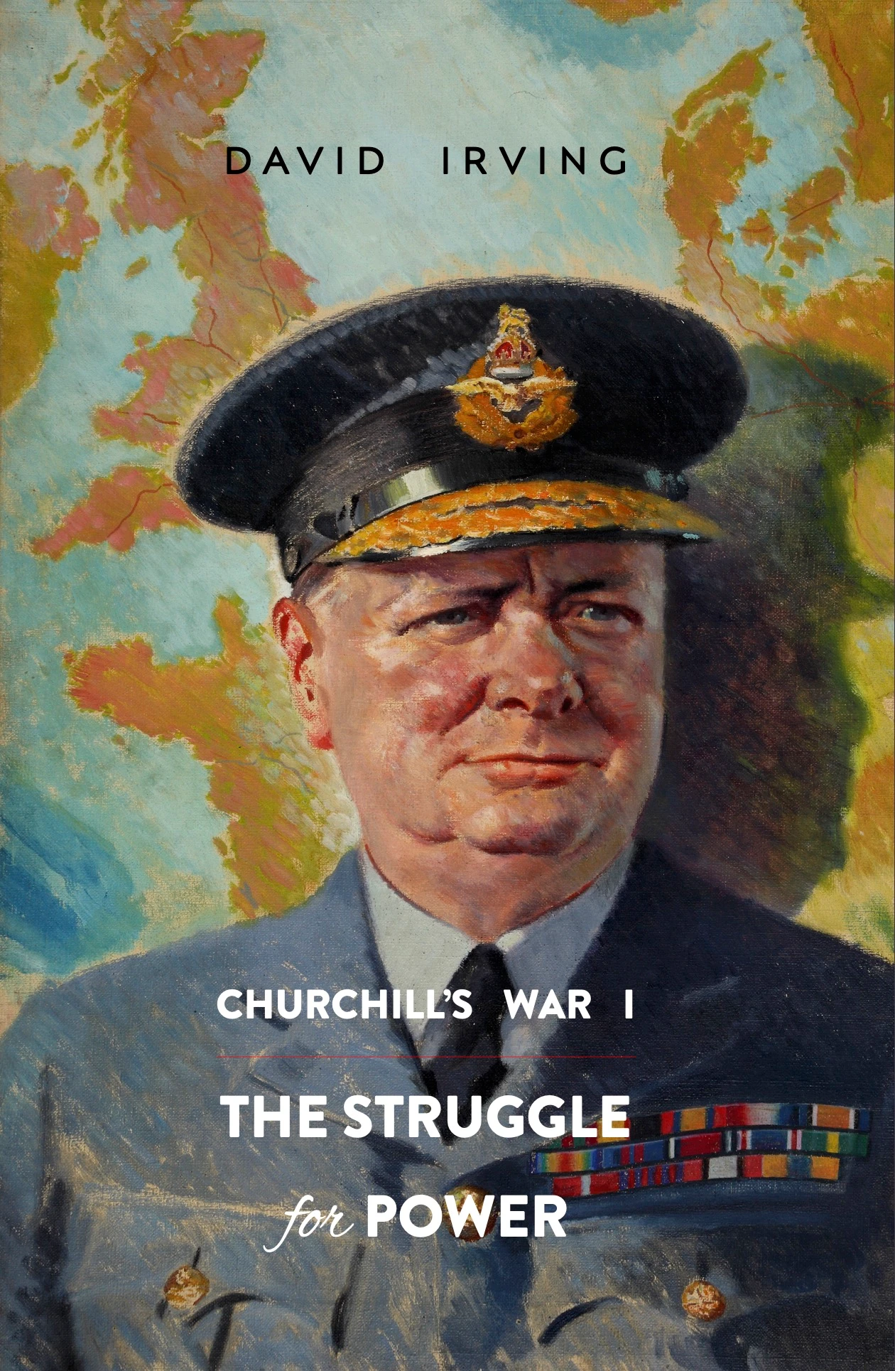 Churchill's War, Volume I: The Struggle for Power