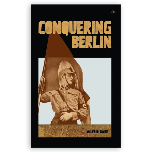 Conquering Berlin by Wilfrid Bade