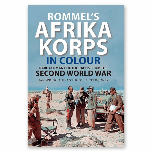 Rommel's africa korps in colour