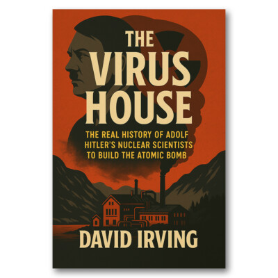 The Virus House (2025 Edition) by David Irving - book cover